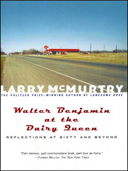 Title details for Walter Benjamin at the Dairy Queen by Larry McMurtry - Wait list
